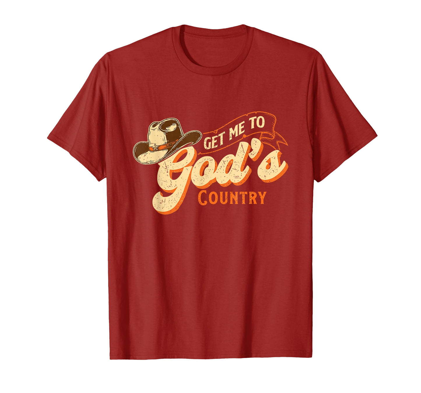 Get Me to God’s Country - Cowboy Western Cowpoke T-Shirt