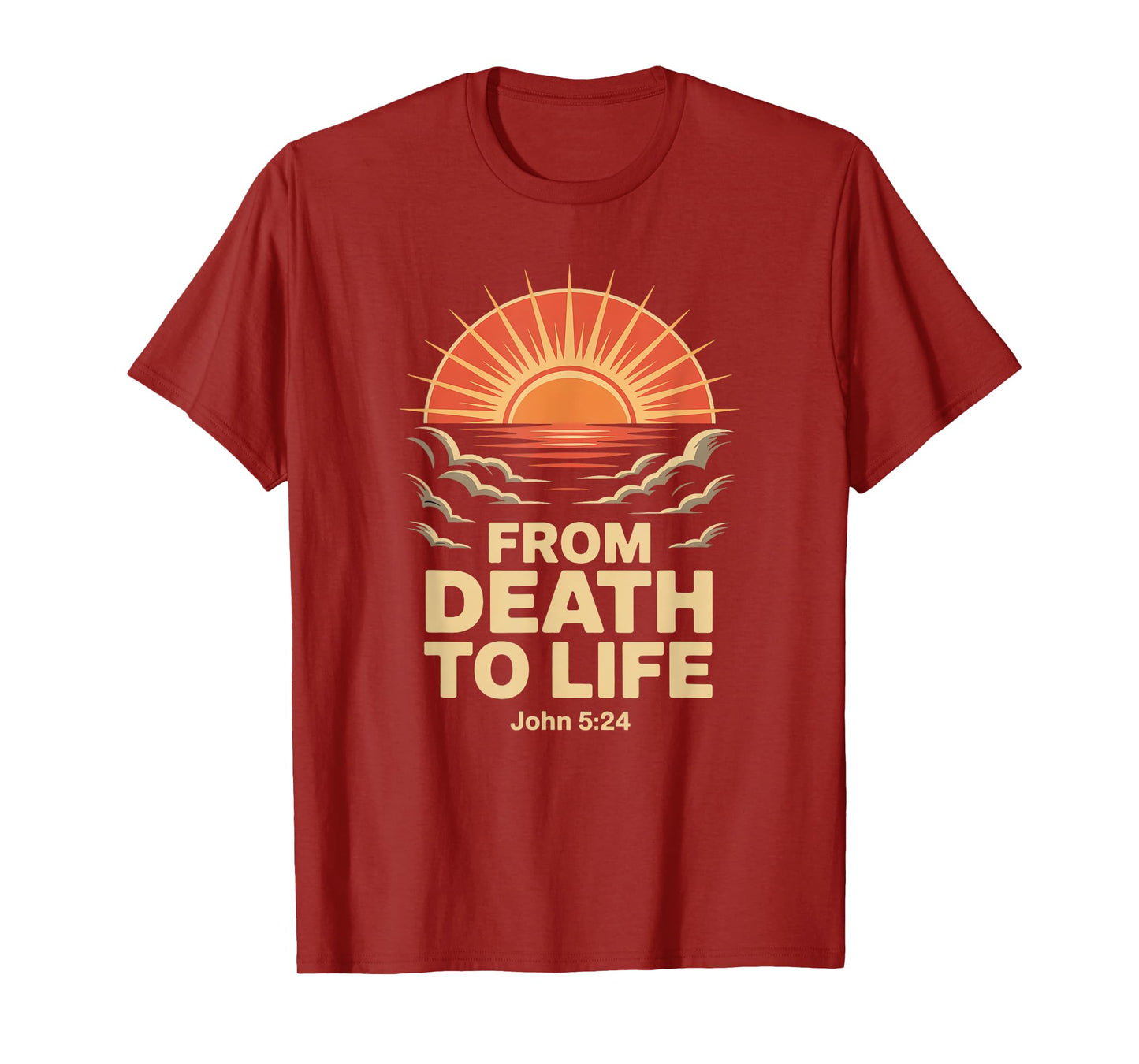 from Death to Life John 5:24 T-Shirt