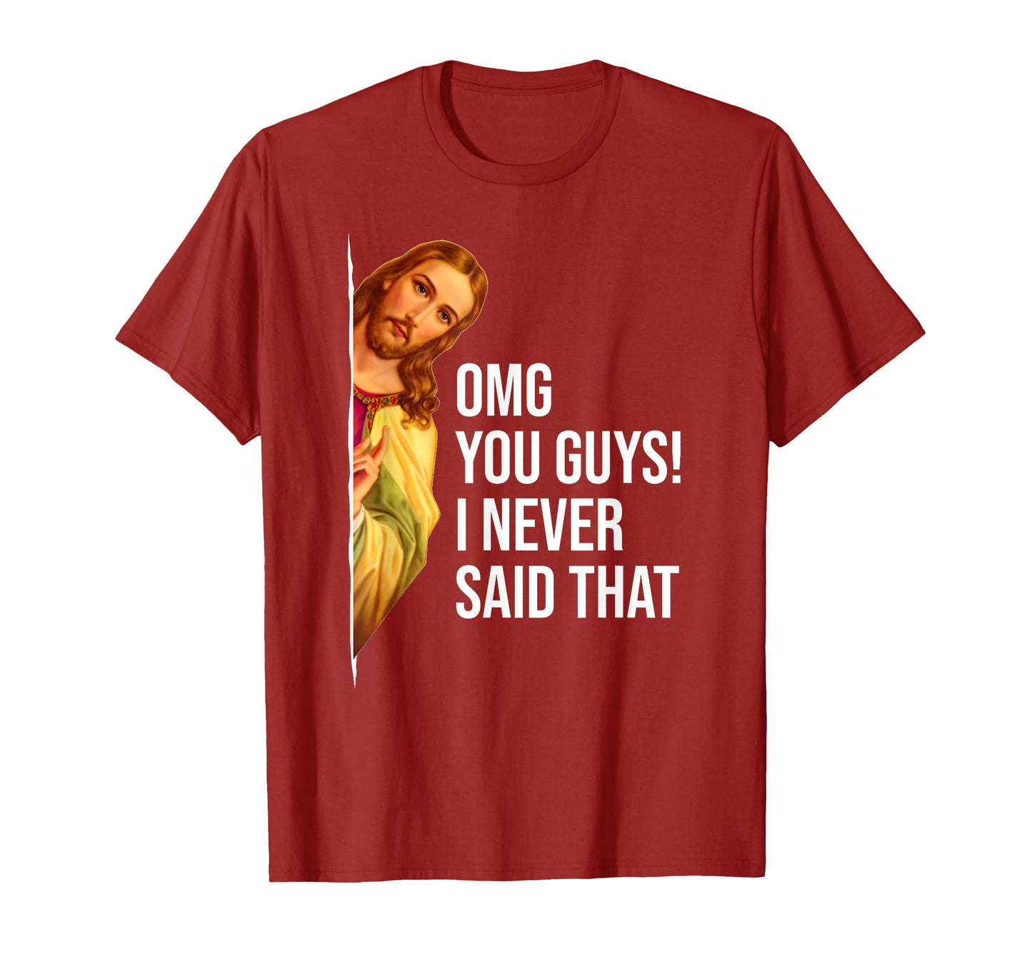 OMG You Guys I Never Said That Jesus Easter Funny Sarcastic T-Shirt