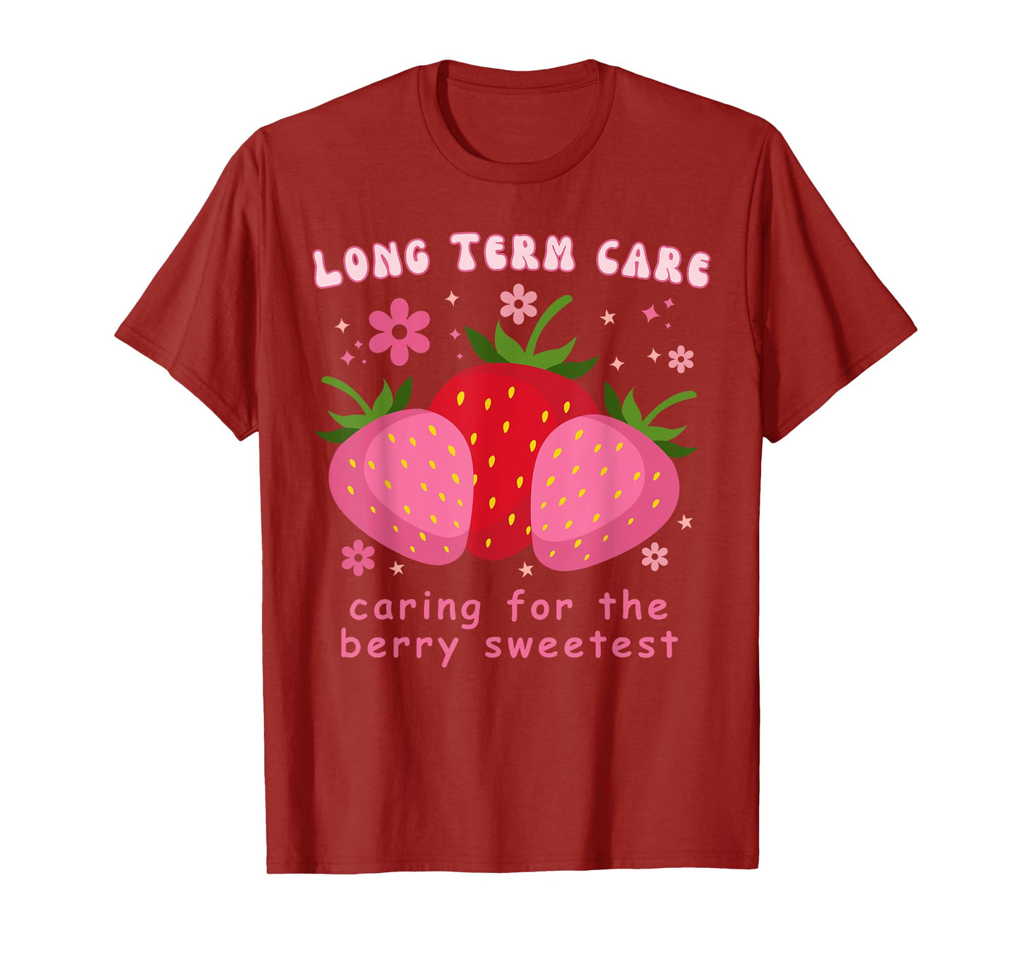 Long Term Care Strawberry Floral LTC Nurse RN Appreciation T-Shirt