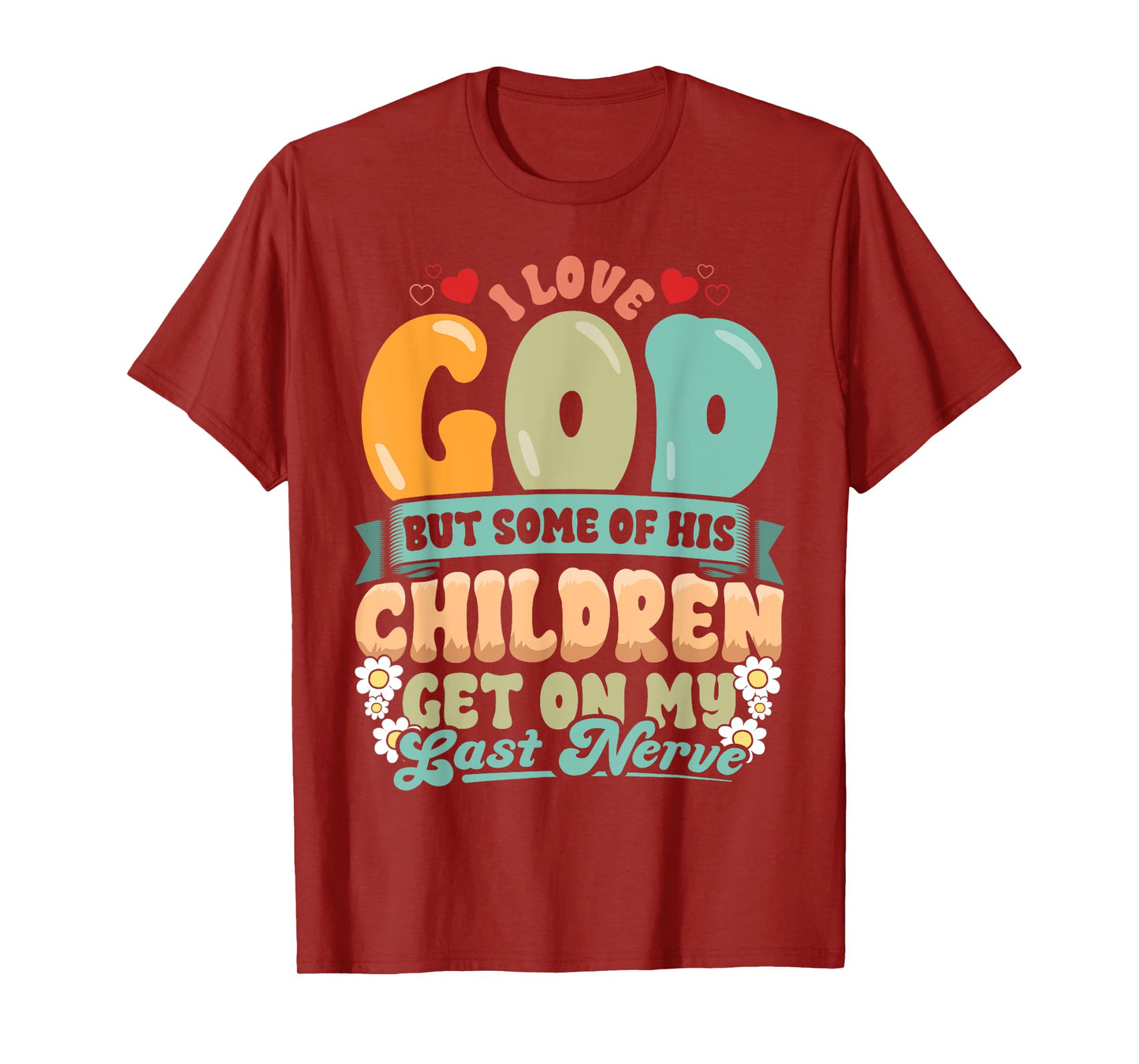 Funny Christian Love God But His Children Get On My Nerves T-Shirt