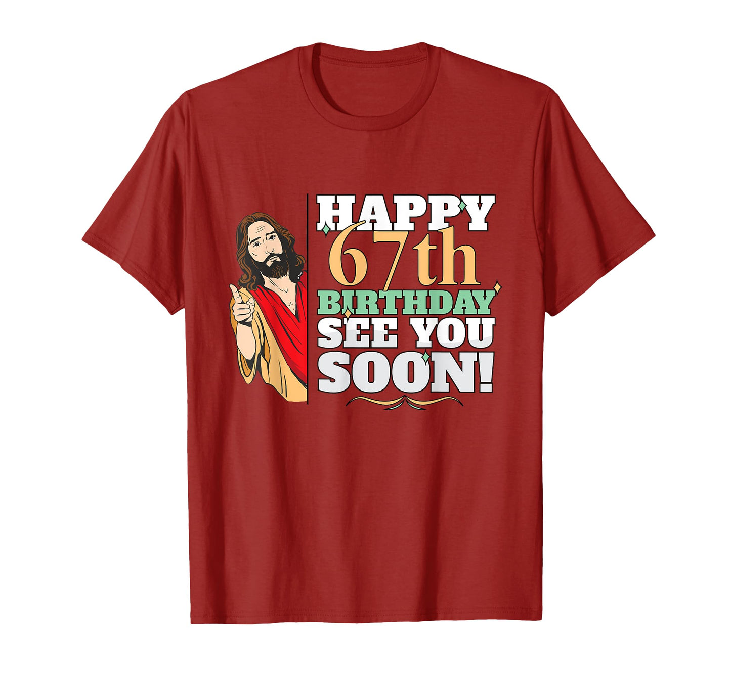 Happy 67th Birthday See You Soon Funny Jesus Meme Turning 67 T-Shirt
