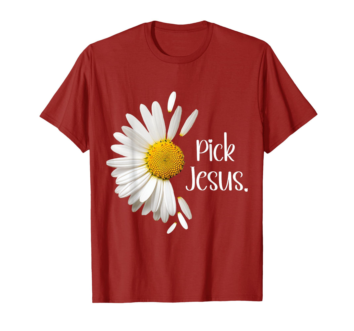 Pick Jesus Daisy Sunflower Flower God Bible John 3:16 Faith T-Shirt