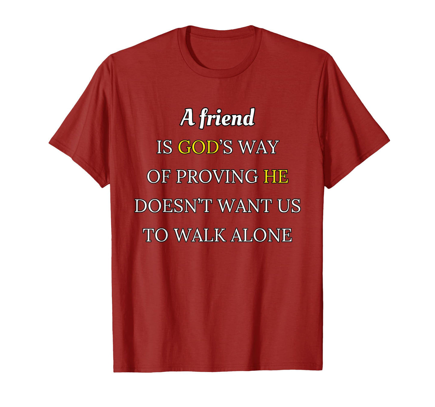 A Friend is God’s Way Of Proving Design T-Shirt