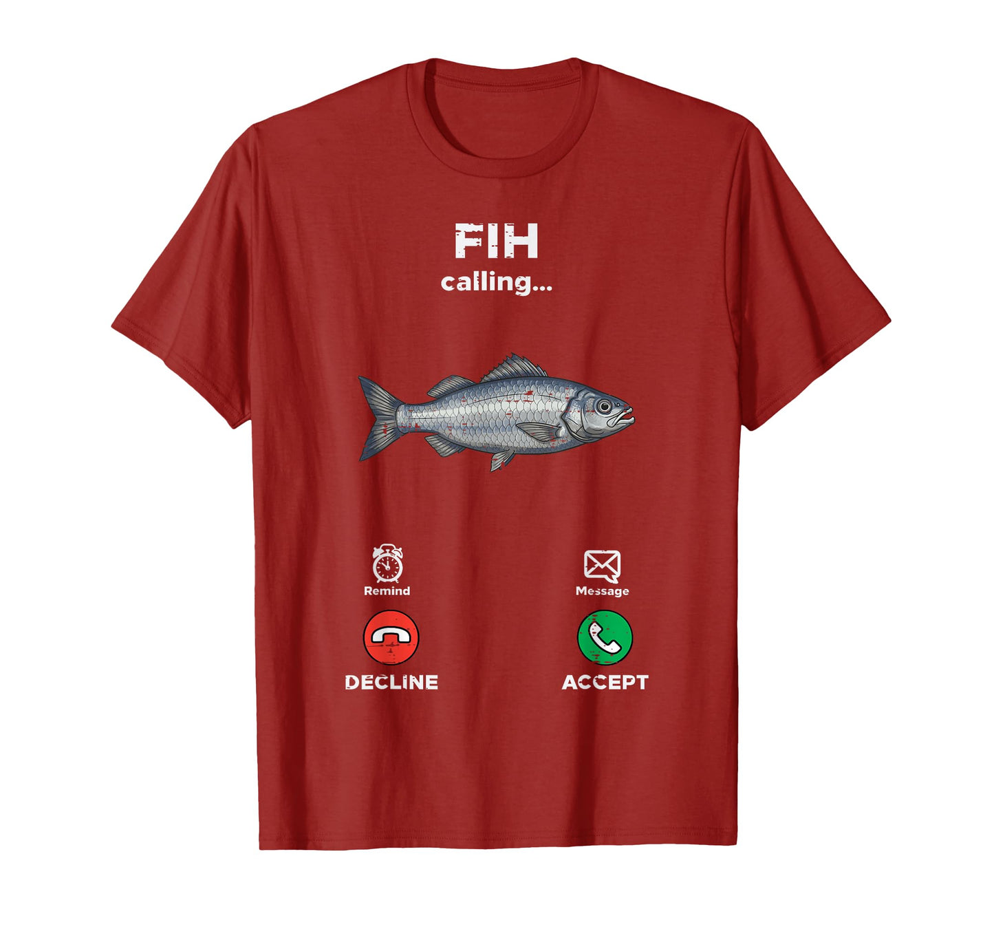 Fih Calling Fish Funny Saying Fishing Humor Men Women Kids T-Shirt