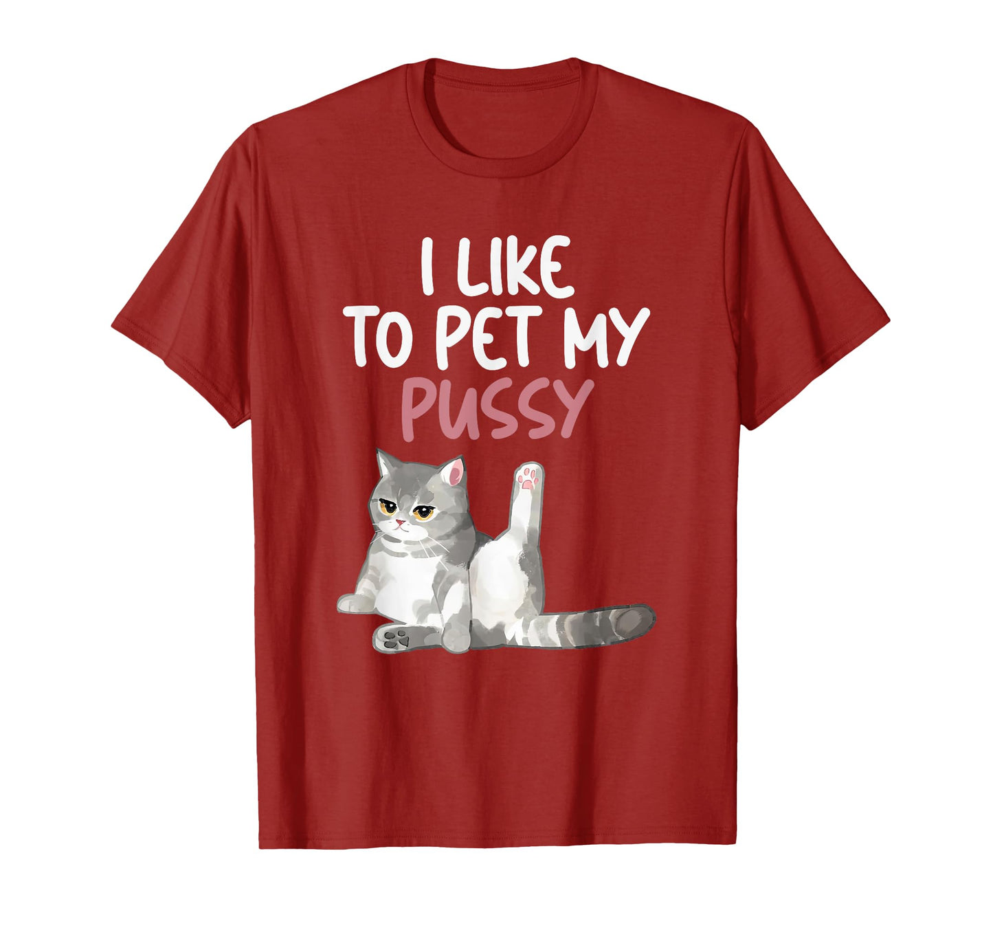 Funny Cat Like To Pet My Pussy Apparel Naughty Kinky Innuendo Meme T-Shirt