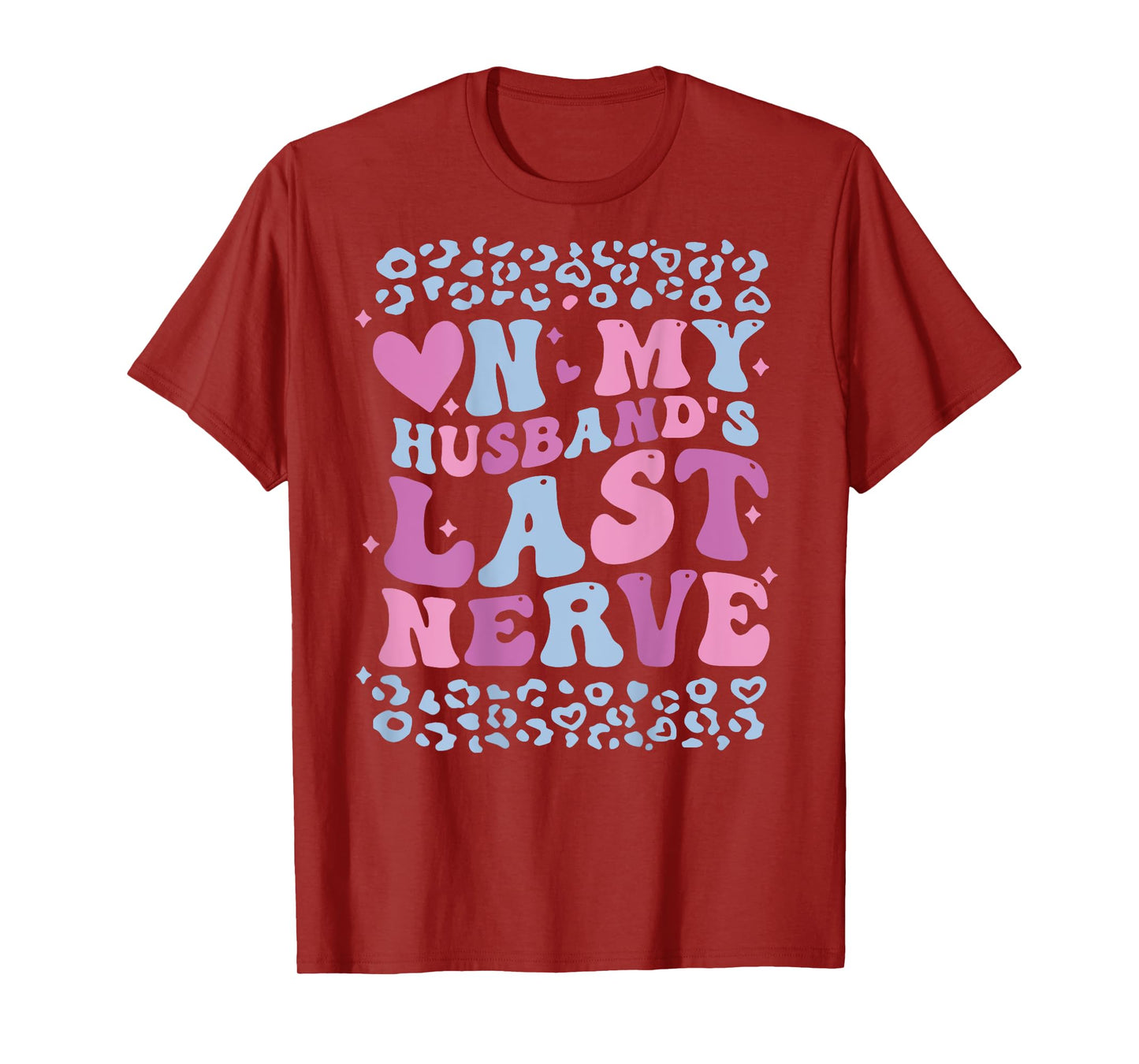 Funny Mom Saying On My Husband's Last Nerve Wife (ON BACK) T-Shirt