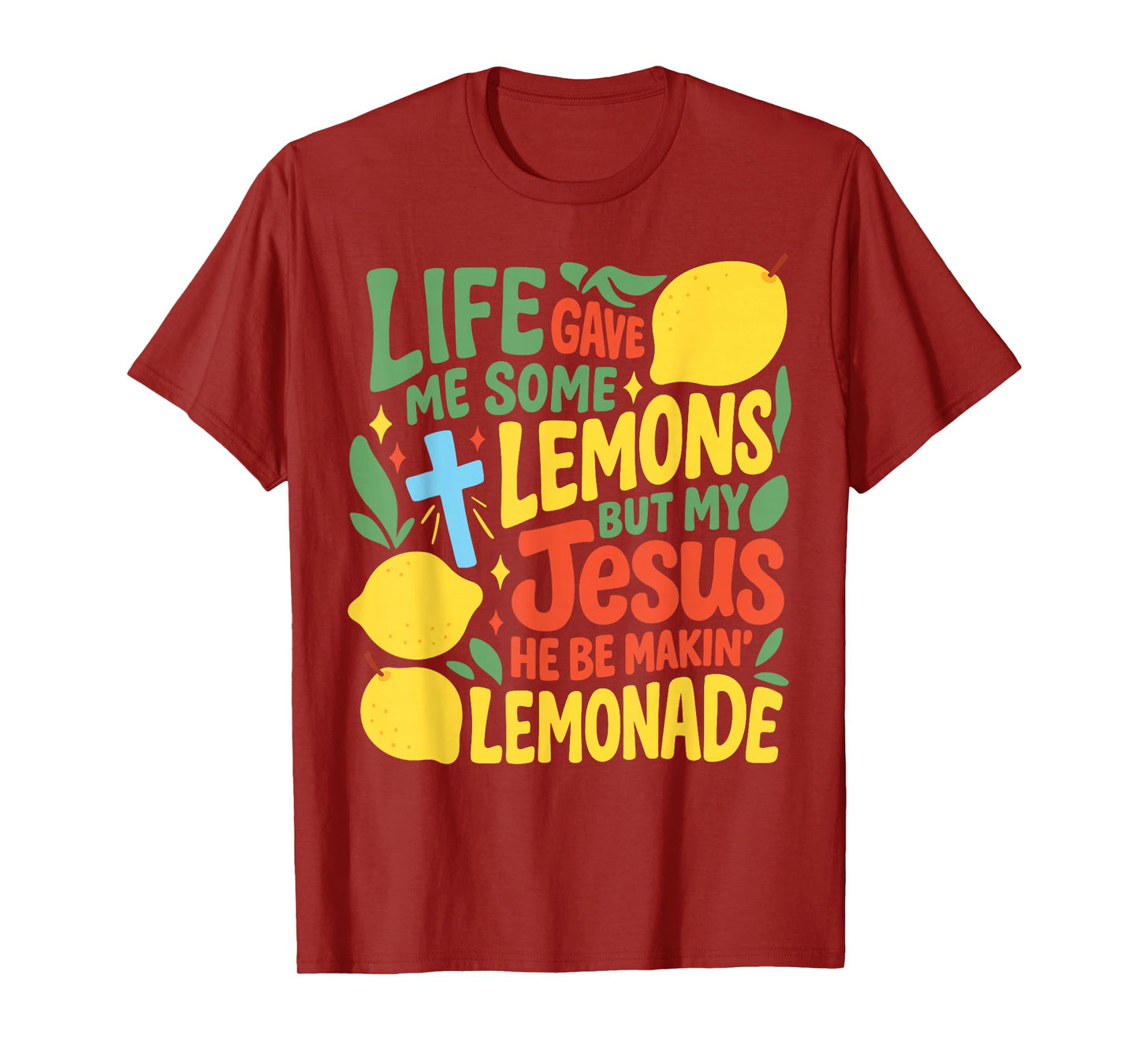Jesus Life Gave Me Some Lemons But My Jesus He Be Makin God T-Shirt