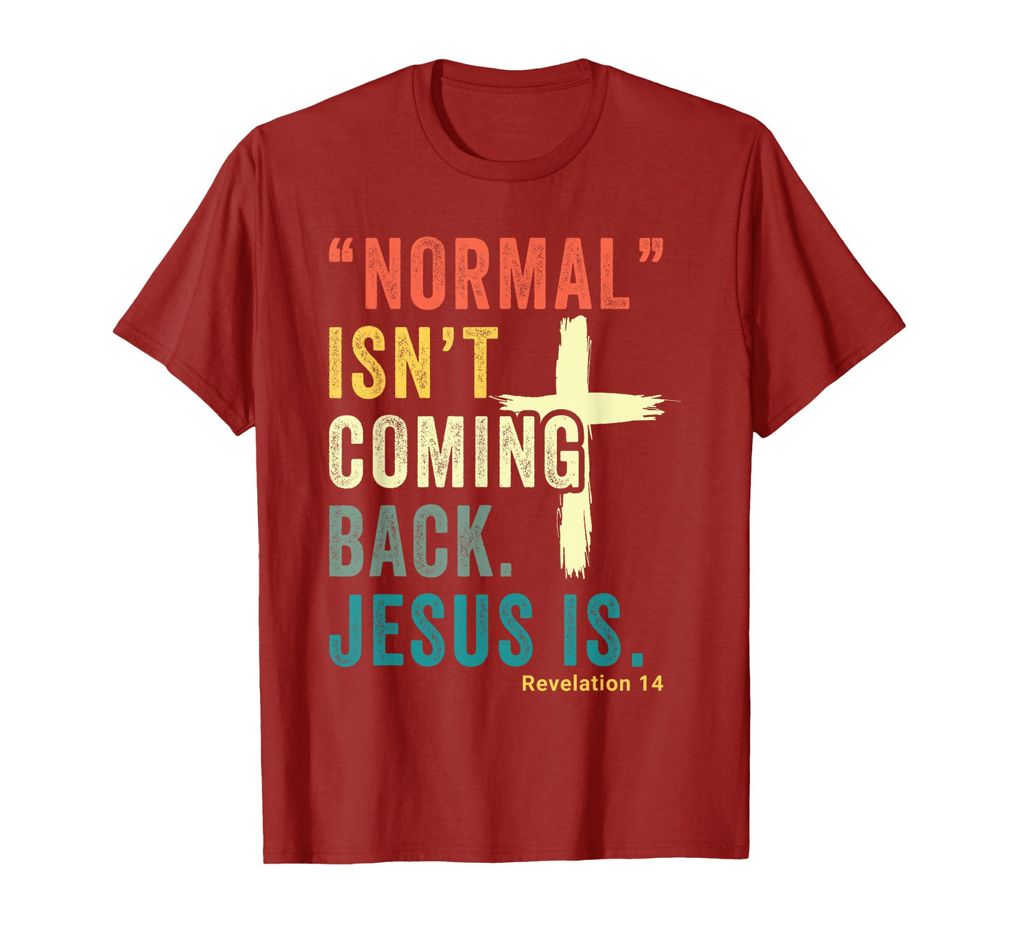 Revelation 14 Bible Verse Normal Isnt Comming Back Jesus Is T-Shirt
