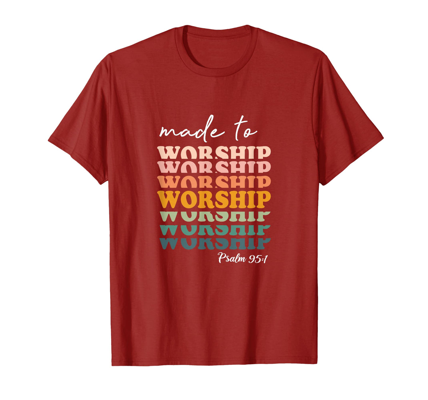 Made To Worship Psalm 95:1 Christian Jesus God Bible Verse T-Shirt