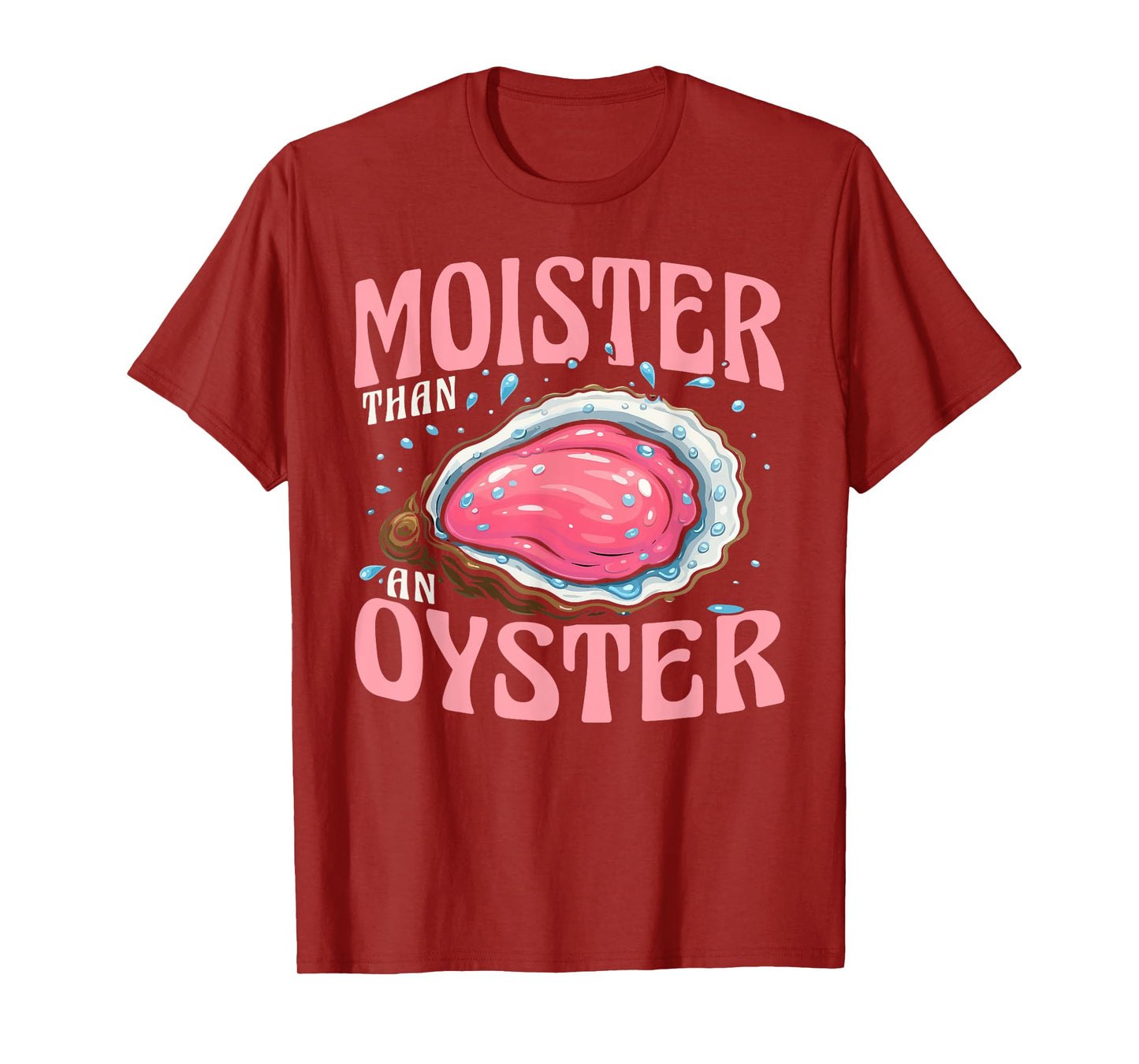 Moister Than Oyster Funny Adult Gag Women T-Shirt