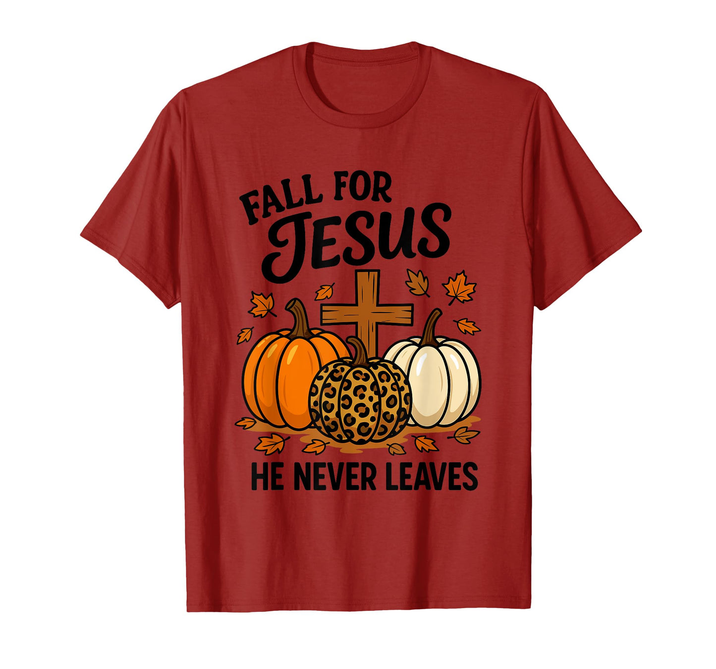 Fall for Jesus He Never Leaves Christian Faith Religion T-Shirt