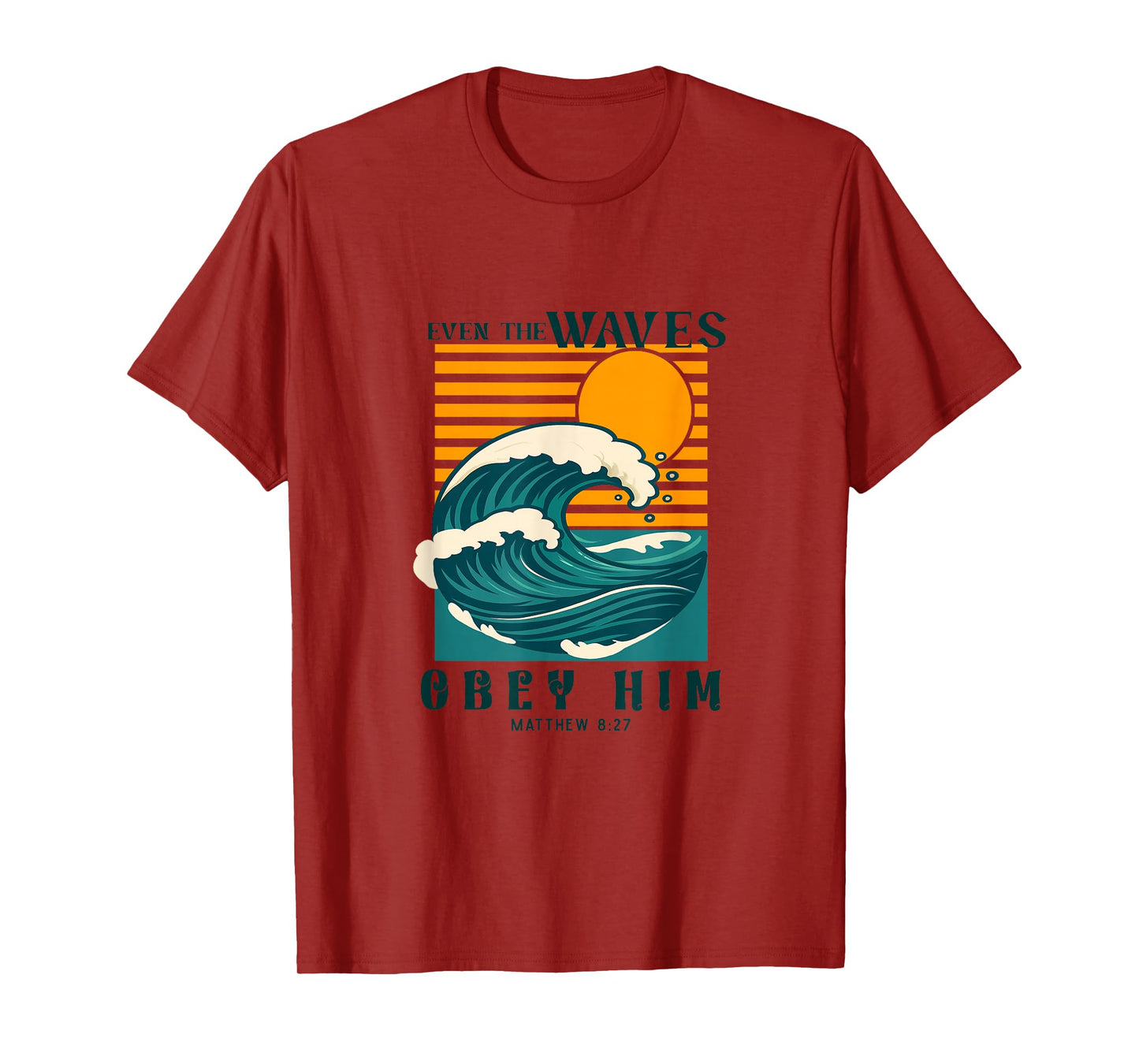 Even The Waves Obey Him Matthew 8:27 T-Shirt