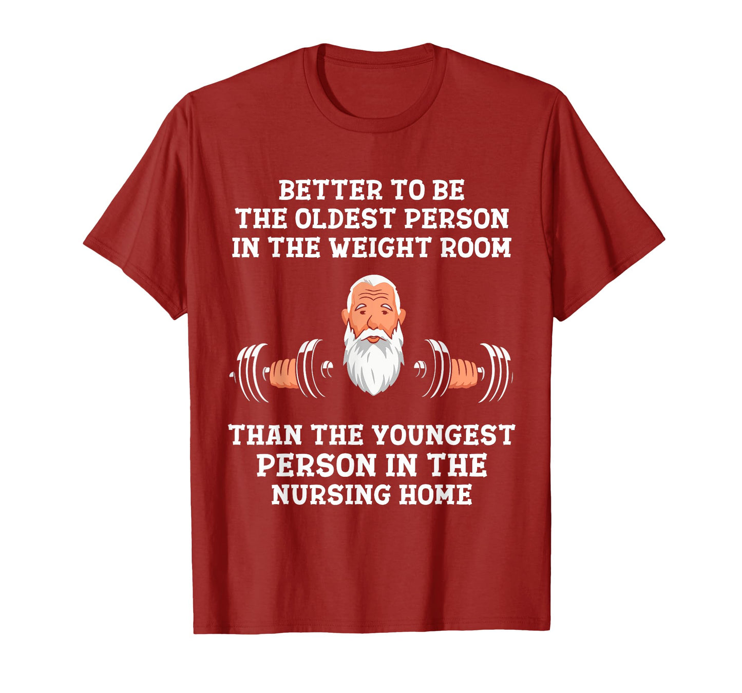 Better to Be Oldest in the Gym Motivational Workout Quote T-Shirt