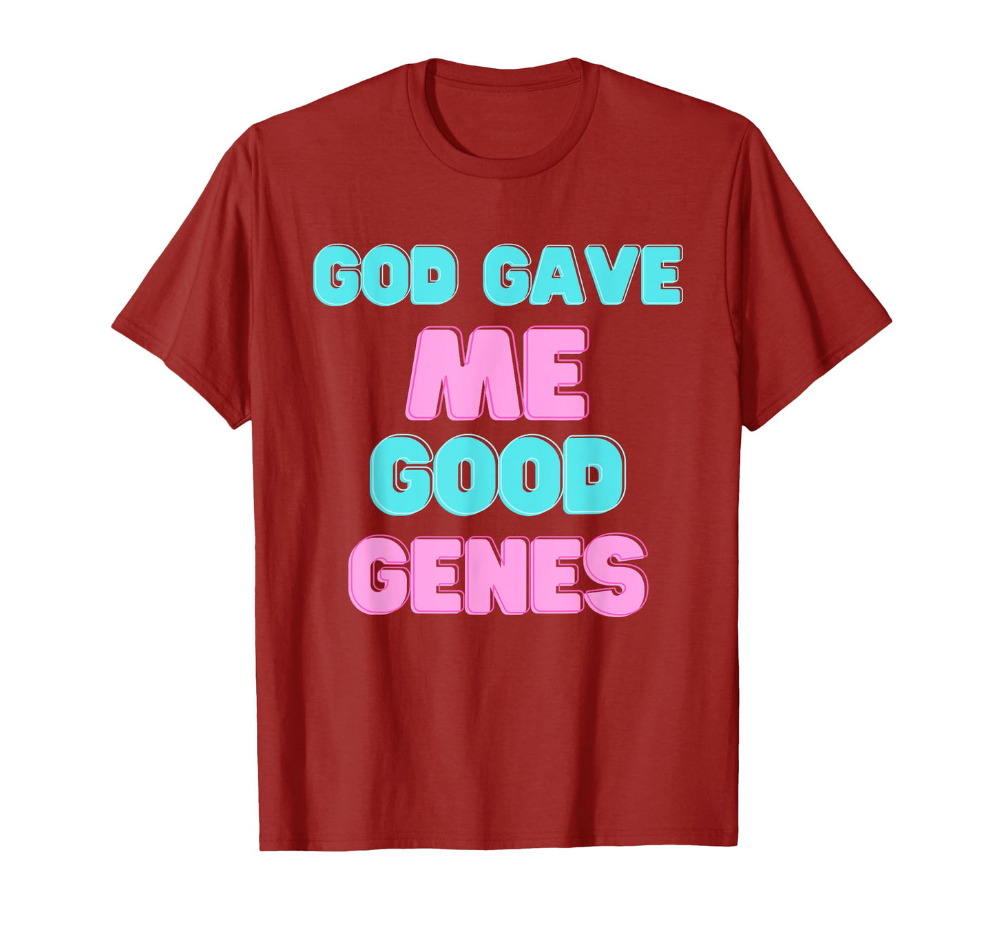 God Gave Me Good Funny Genes Sarcastic Beauty Proud T-Shirt