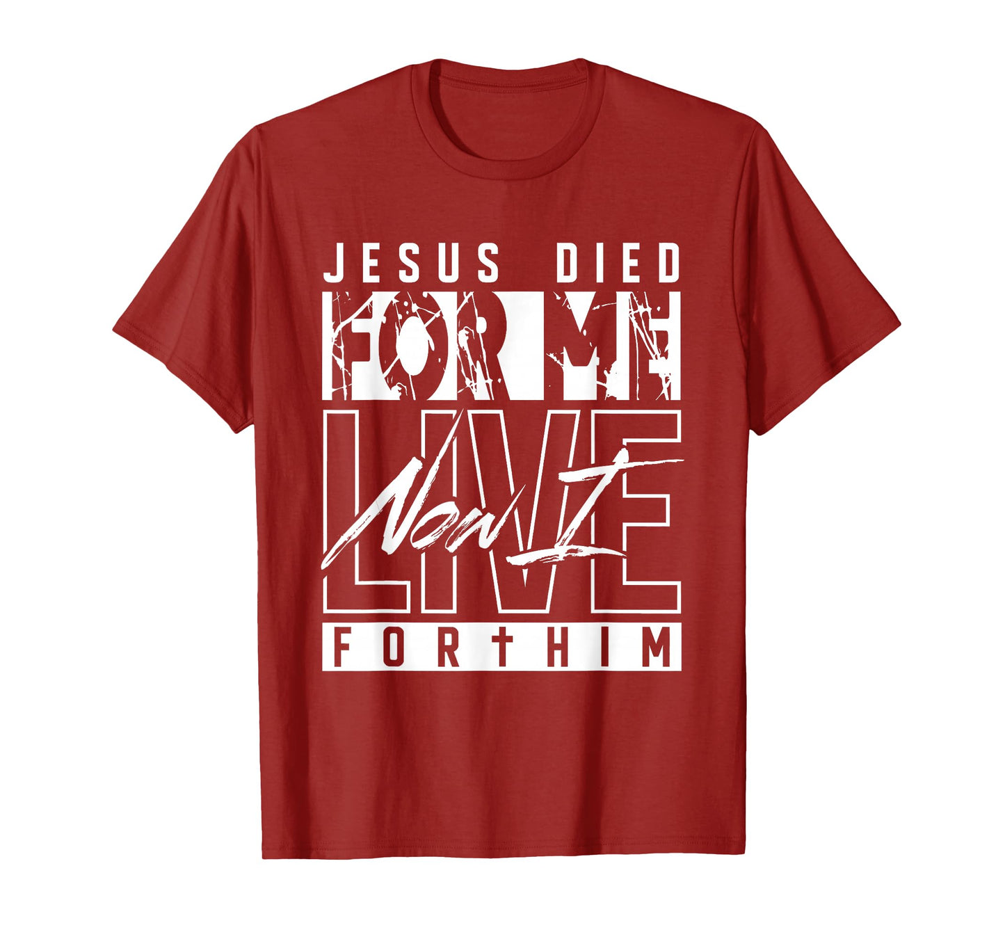 Jesus Died for Me Now I Live for Him Christian Religious T-Shirt