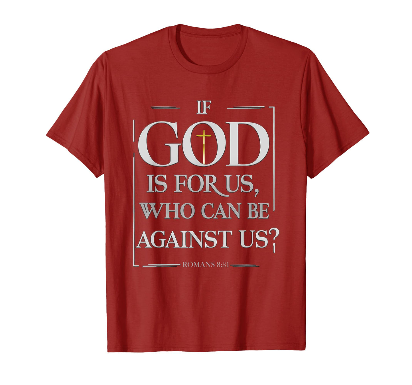 Romans 8:31 - Inspirational Christian Scripture Apparel T-Shirt