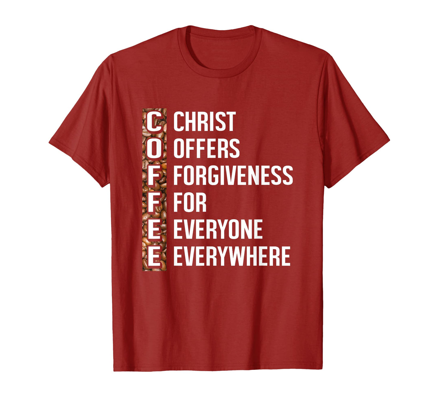 Christ Offers Forgiveness For Everyone Everywhere Coffee T-Shirt