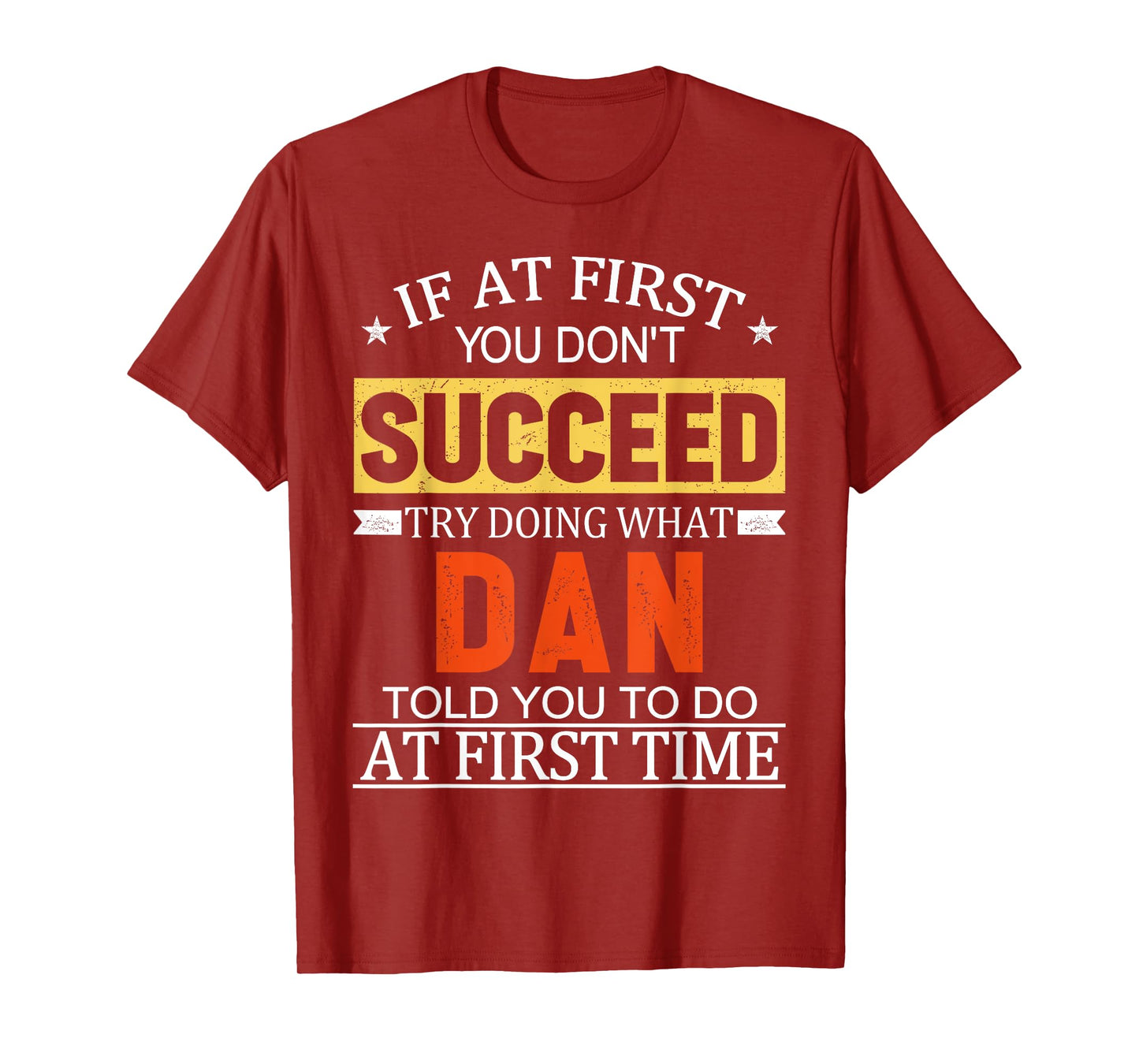 If At First You Don't Succeed Try Doing What Dan Told You T-Shirt