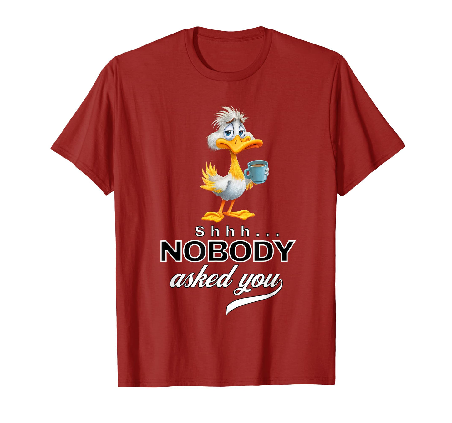 Funny Bird Coffee Quote Sarcastic Nobody Asked You Men Women T-Shirt