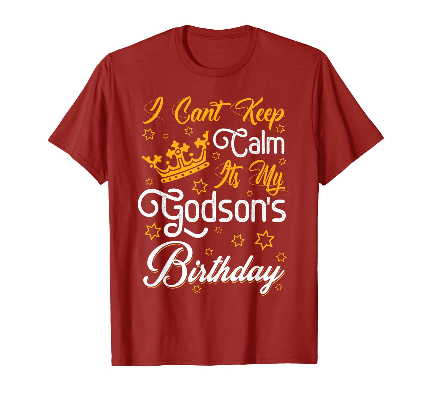 I Cant Keep Calm Its My Godson's Birthday Party Funny T-Shirt