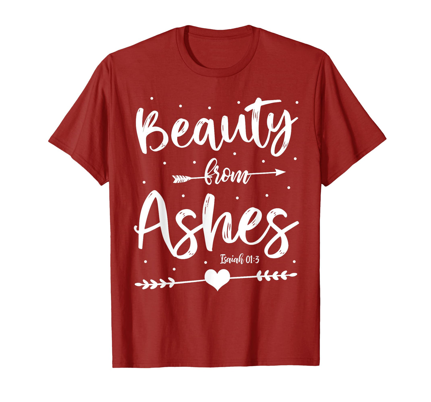 Cute Christian Bible Verse Quote Beauty From Ashes T-Shirt
