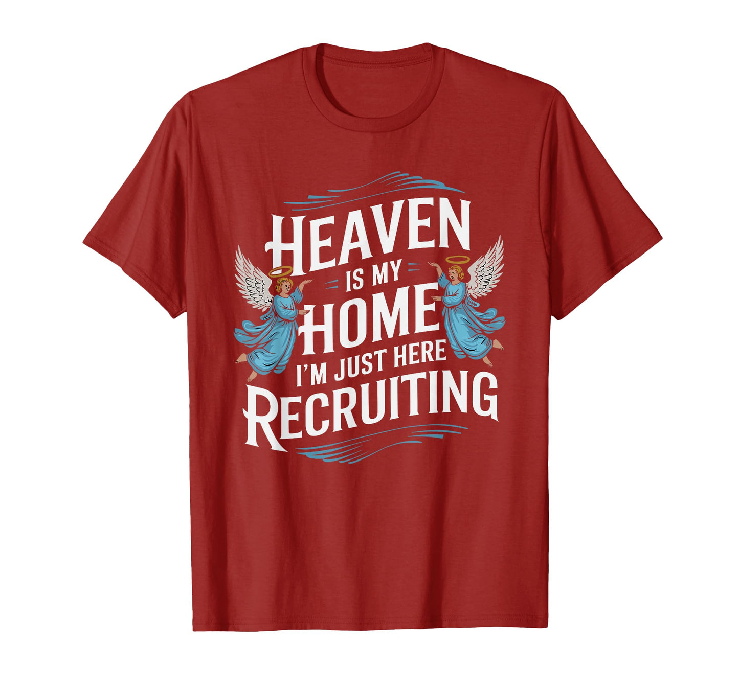Heaven Is My Home I'm Just Here Recruiting Christian T-Shirt