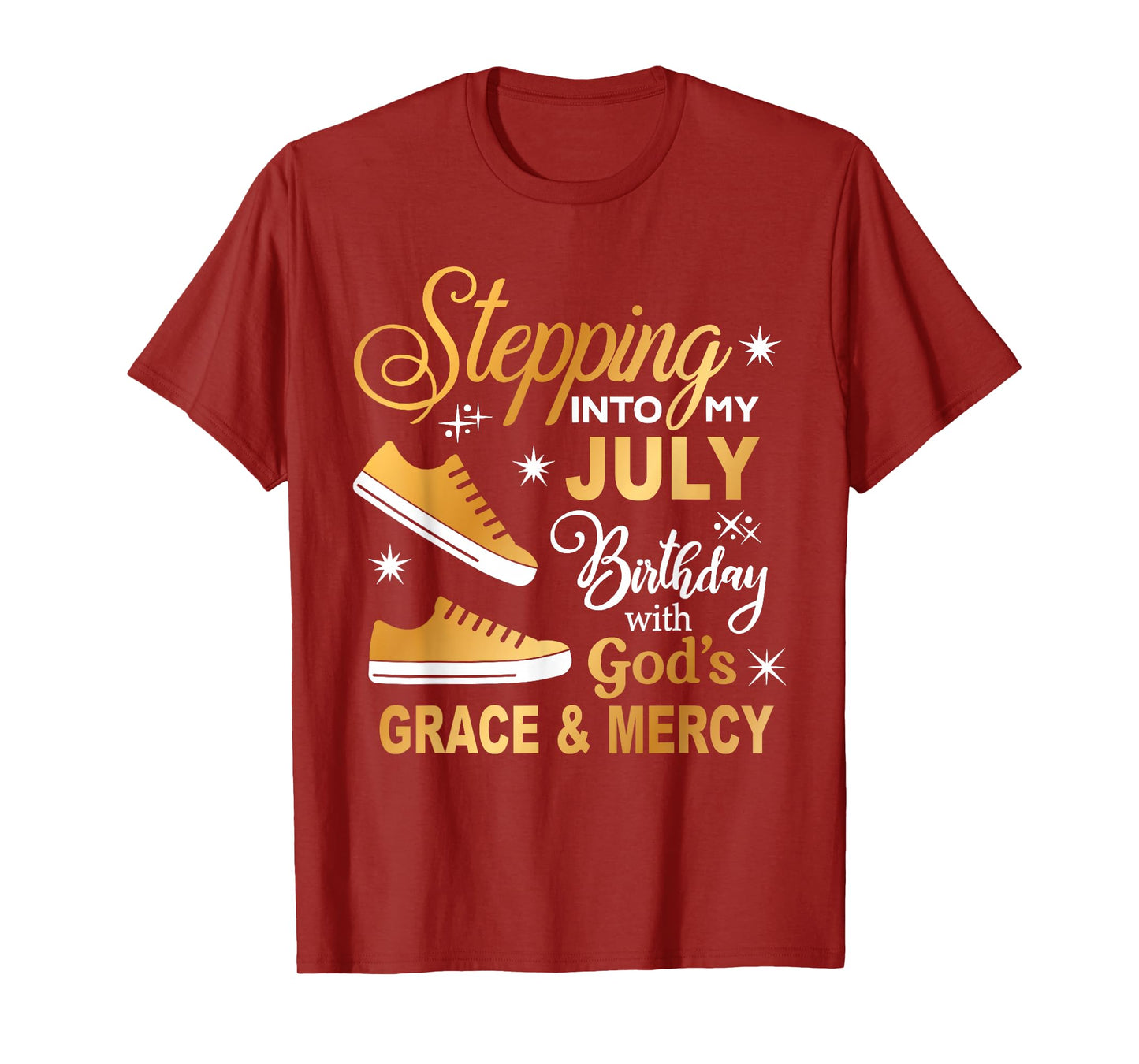 Stepping Into My July Birthday With God's Grace & Mercy T-Shirt