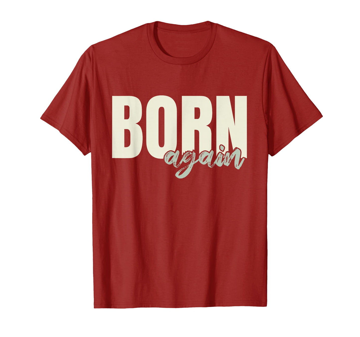 Born Again Christian Design Faith Based Graphic T-Shirt
