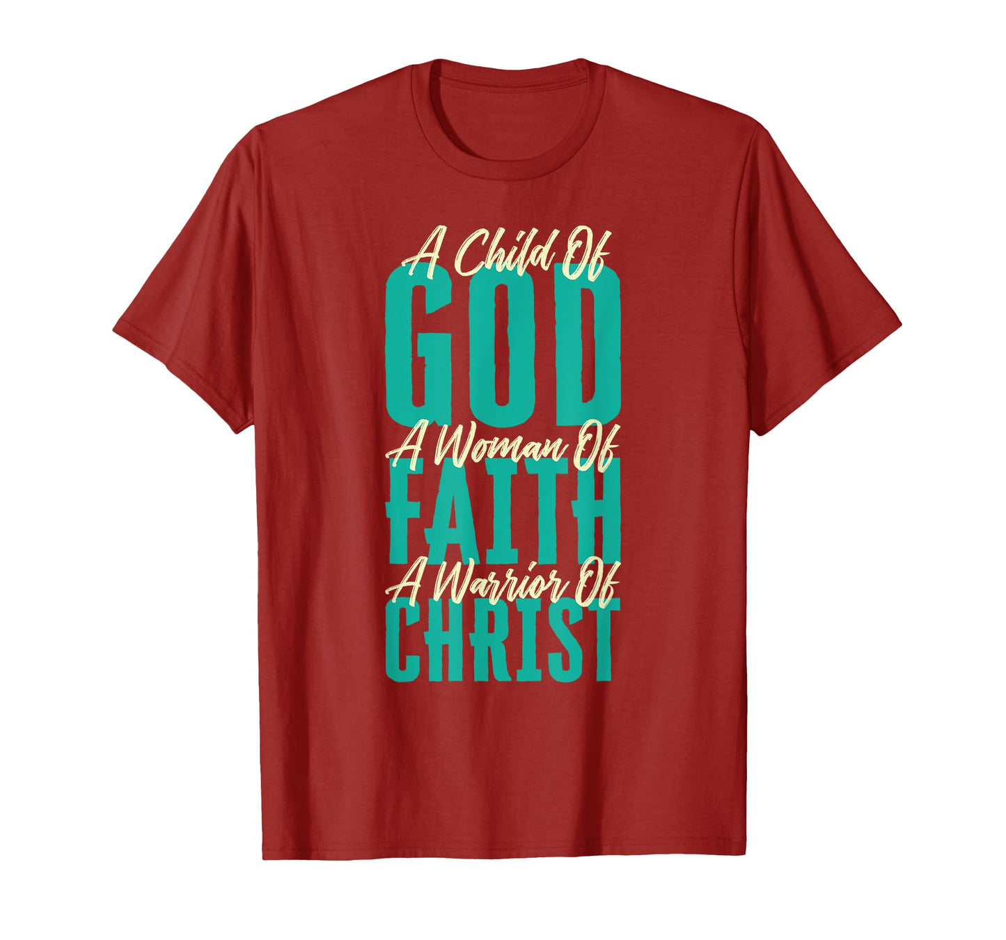 A Child Of God A Woman Of Faith A Warrior Of Christ Jesus T-Shirt