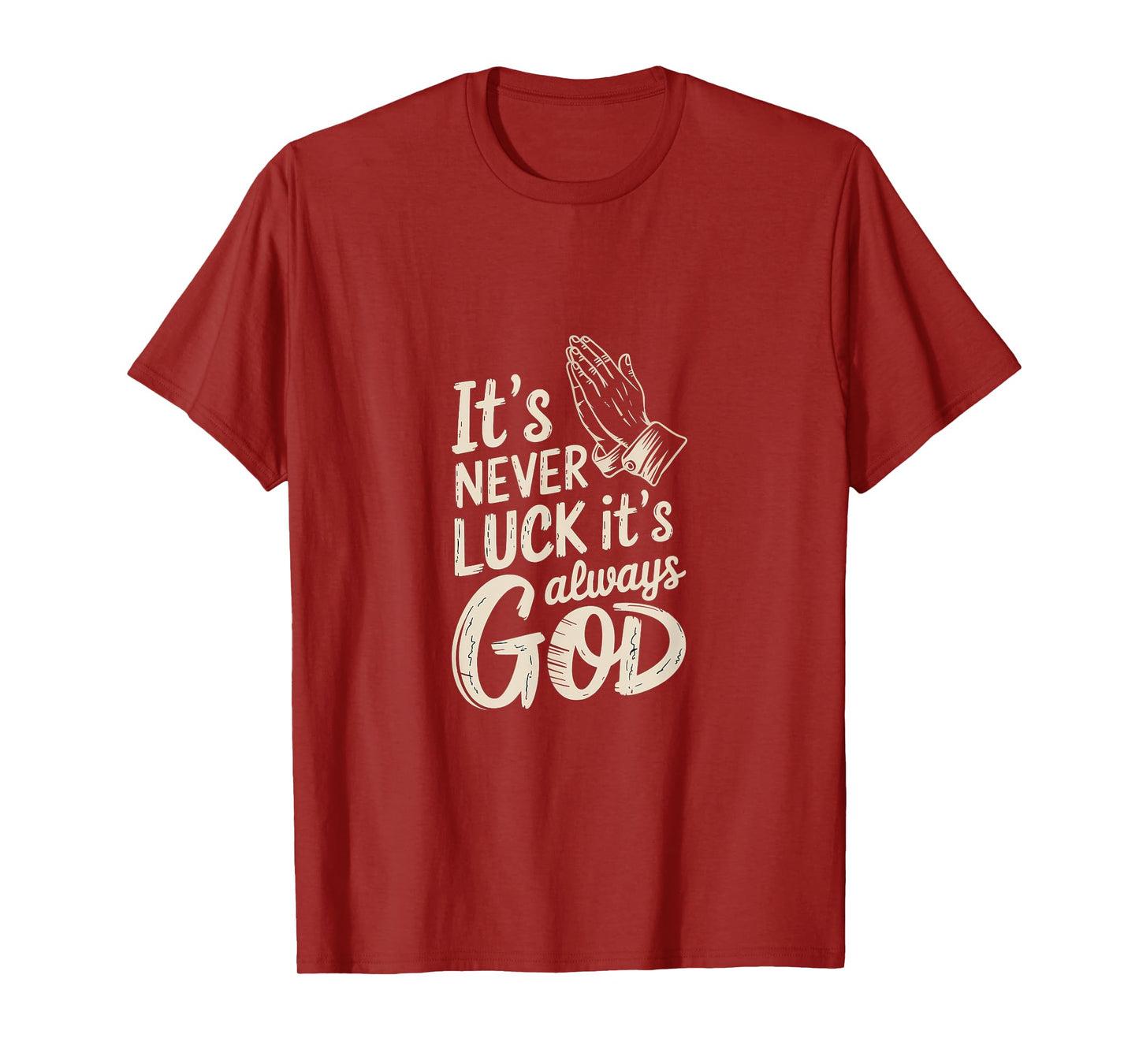 It's Never Luck It's Always God Faith Inspiration |--- T-Shirt