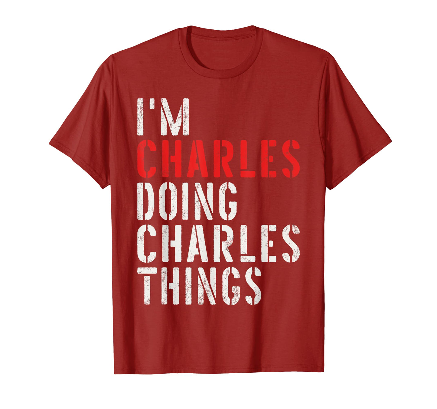 I'm Charles Doing Charles Things First Name Charles T-Shirt