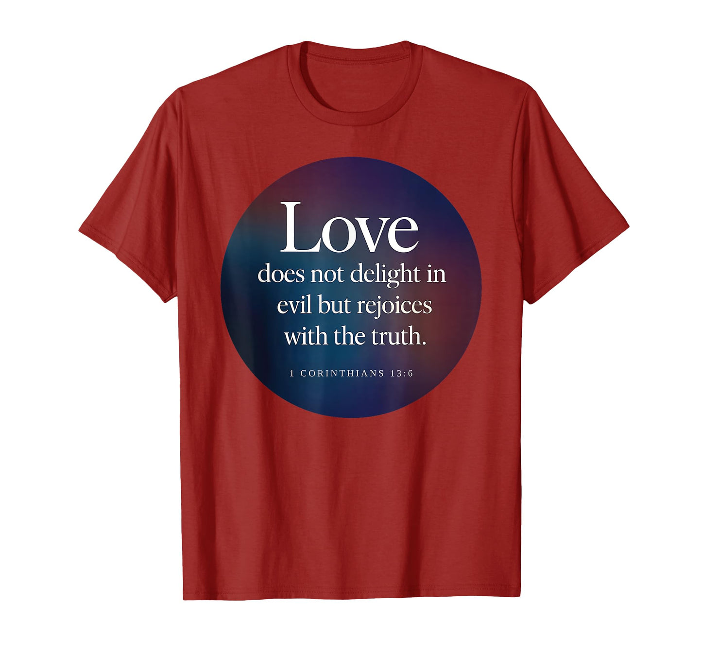 Love Does Not Delight in Evil Bible Verse 1 Corinthians 13:6 T-Shirt