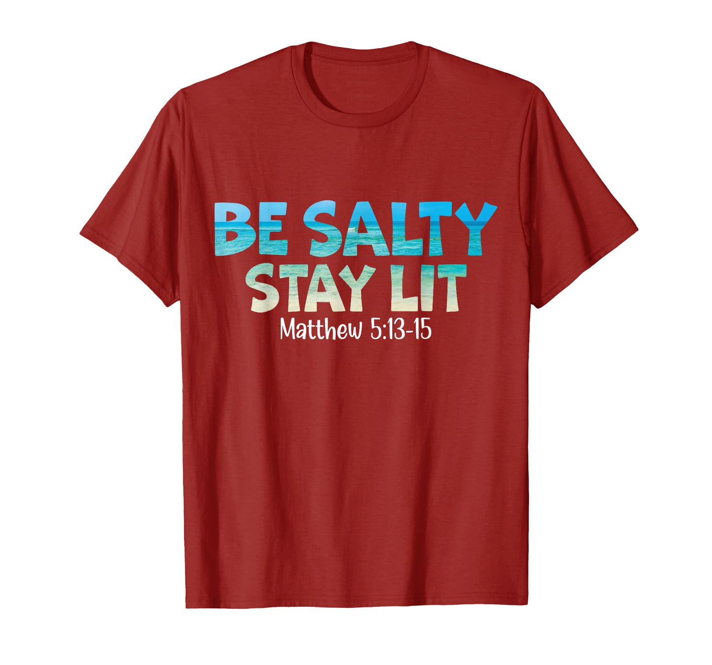 Be Salty Stay Lit Matthew 5:13-16 T-Shirt