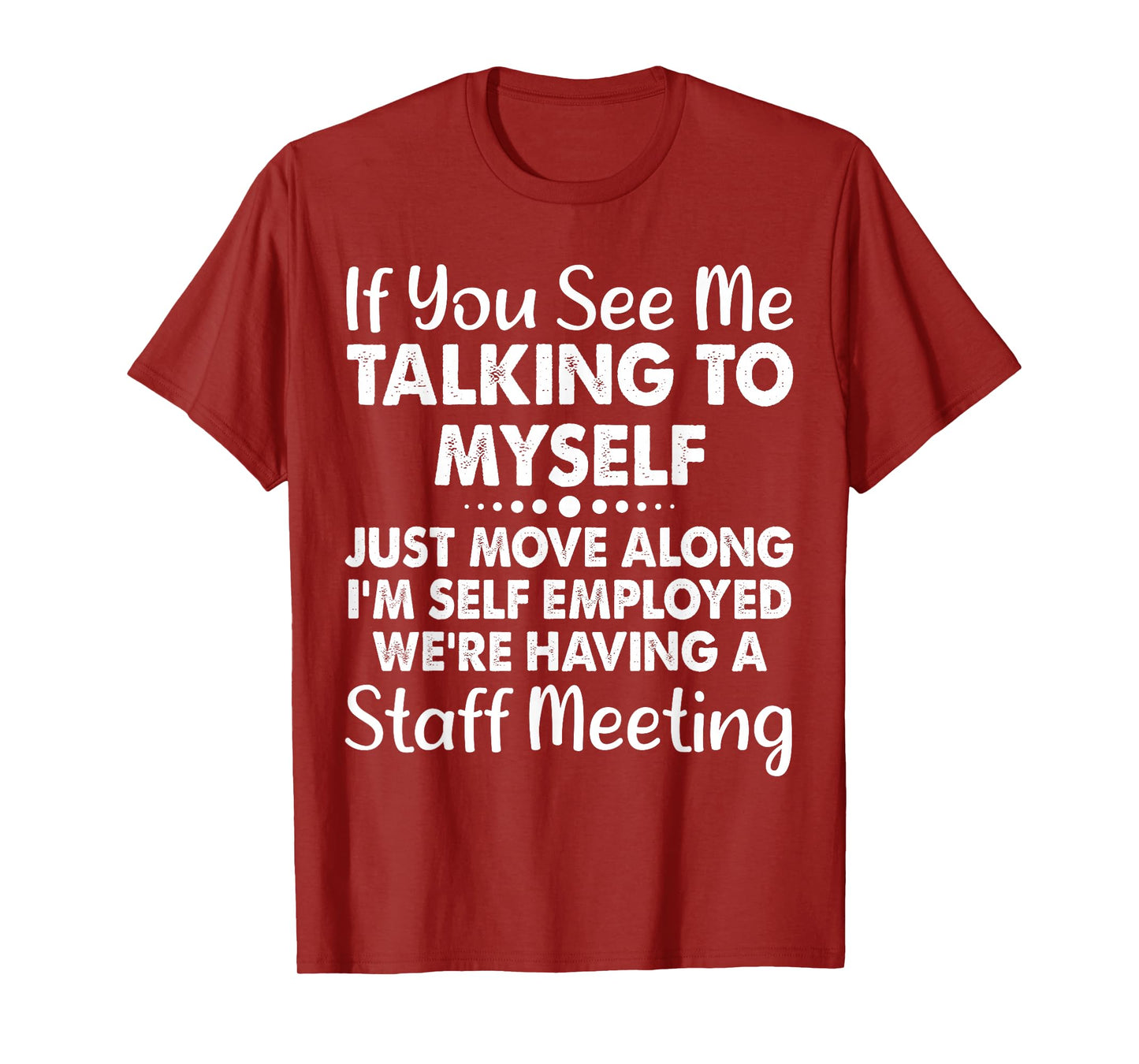 If You See Me Talking To Myself Staff Meeting Funny Saying T-Shirt