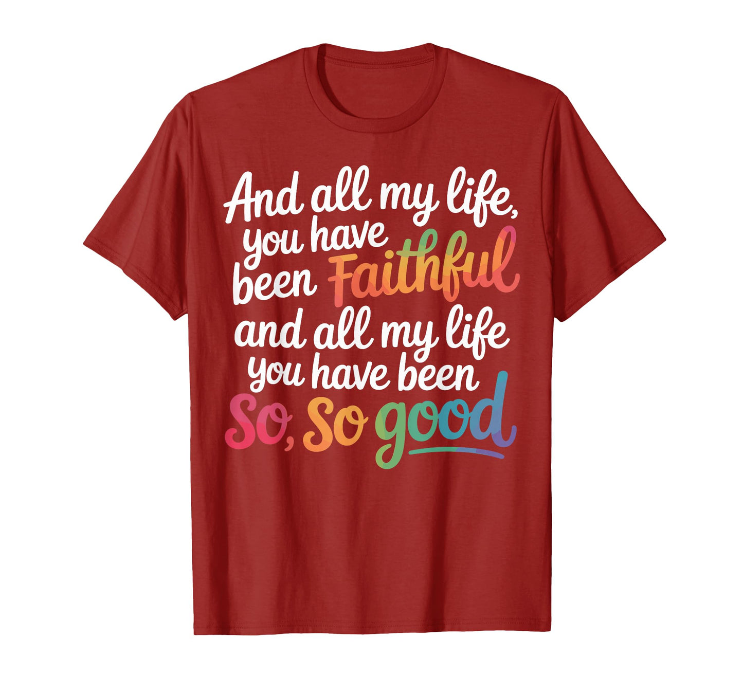 and All My Life You Have Been Faithful Christian Verse T-Shirt