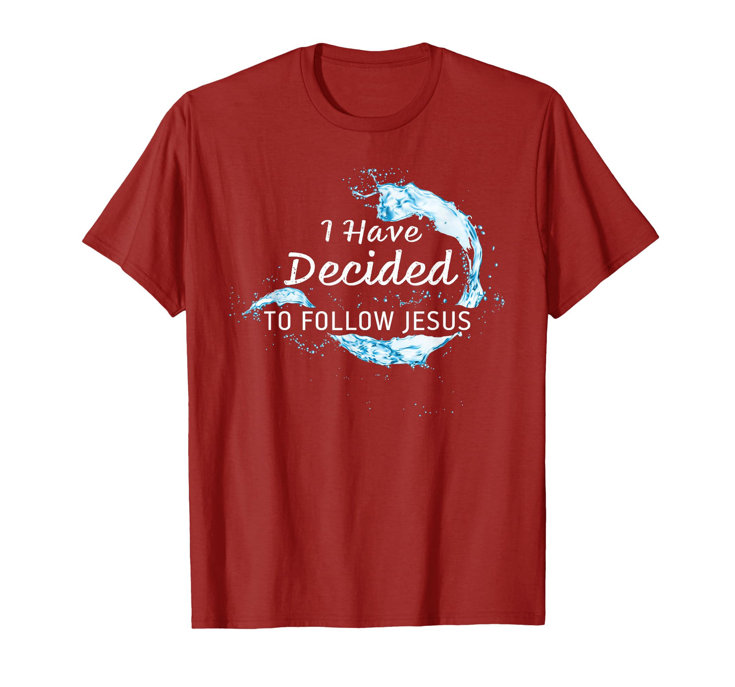 Baptism Christian Faith – I have Decided to Follow Jesus T-Shirt