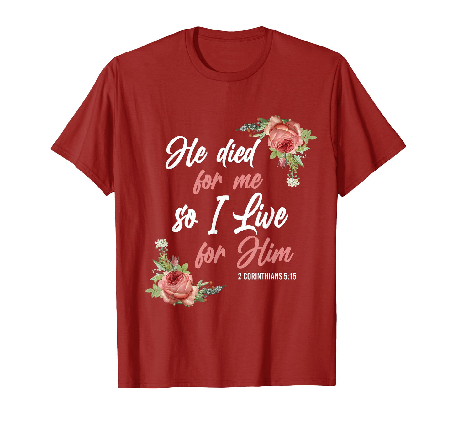 Christian Bible Verse 2 Corinthians 5:15 Rose Flower T-Shirt