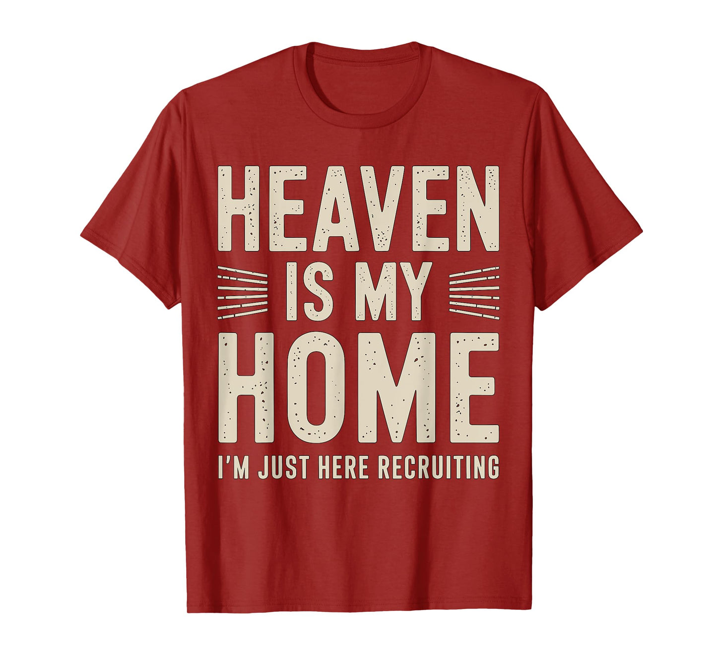 Heaven is my Home I'm just here Recruiting Christian T-Shirt