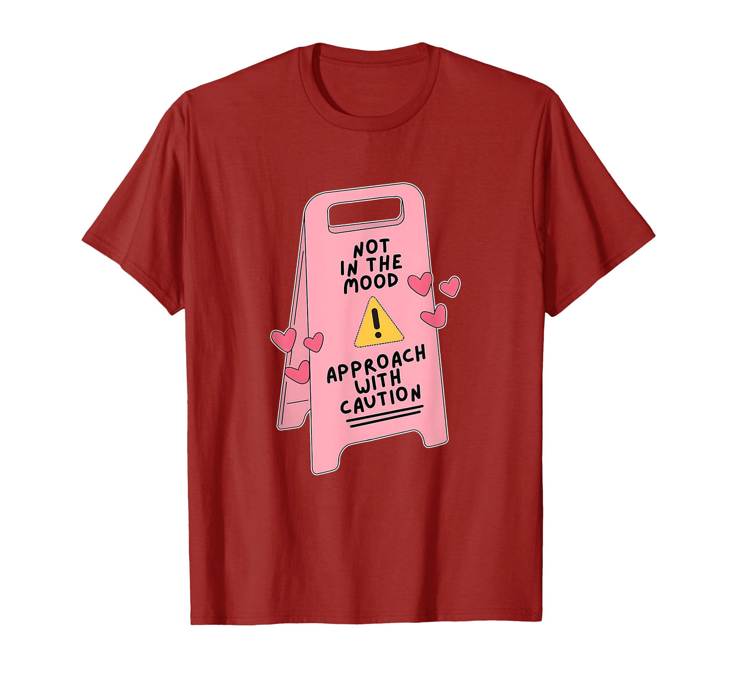 Not In The Mood, Approach With Caution Quote T-Shirt