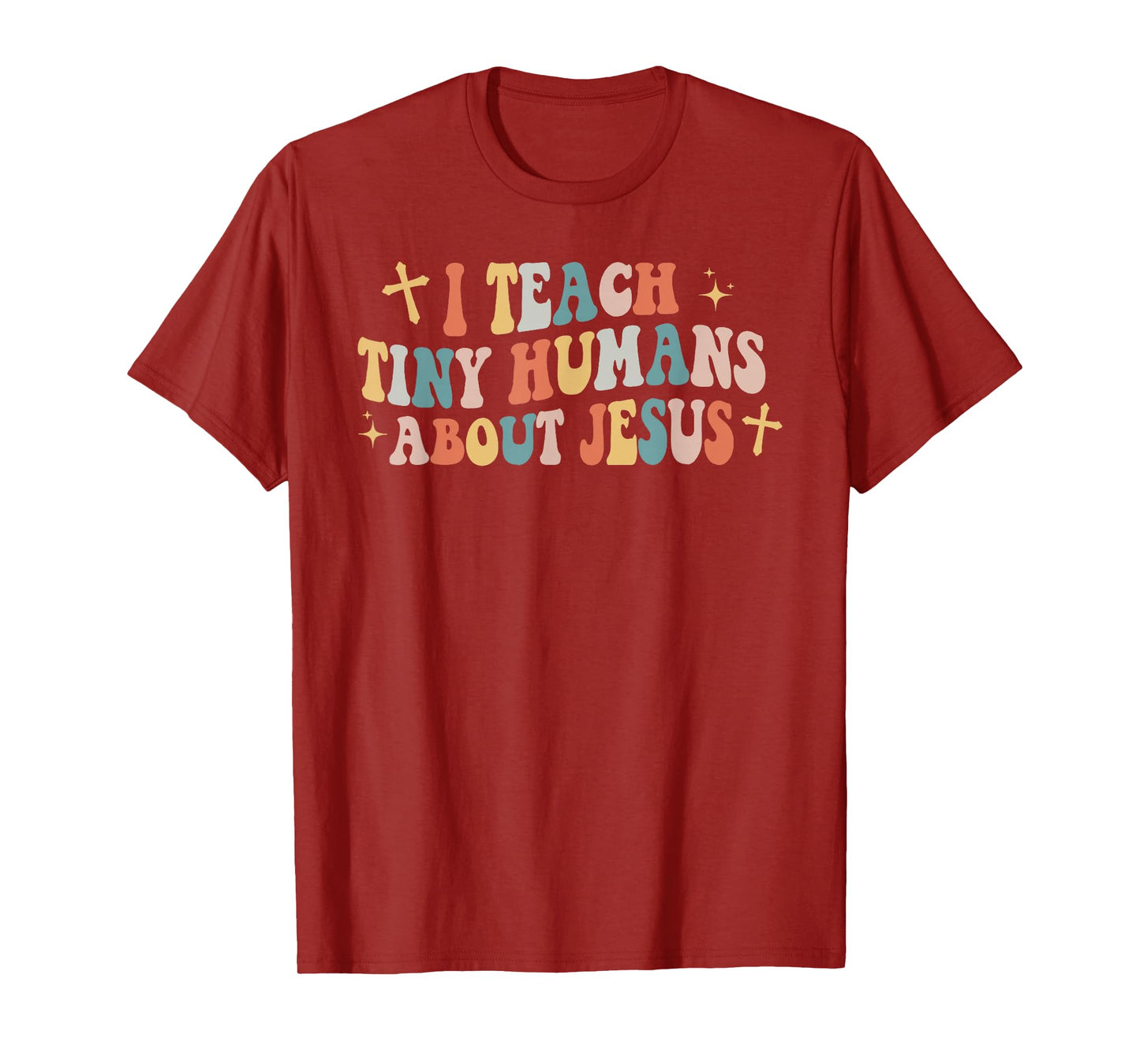 I Teach Tiny Humans About Jesus Christian Back To School Chr T-Shirt