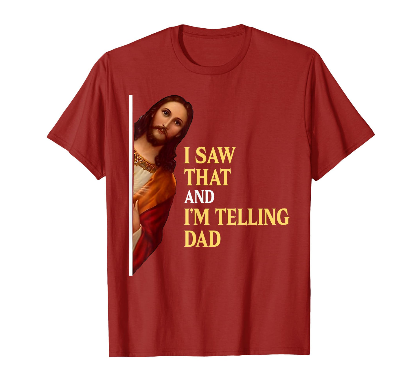 I Saw That I'm Telling Dad Funny Religious Christian Jesus T-Shirt