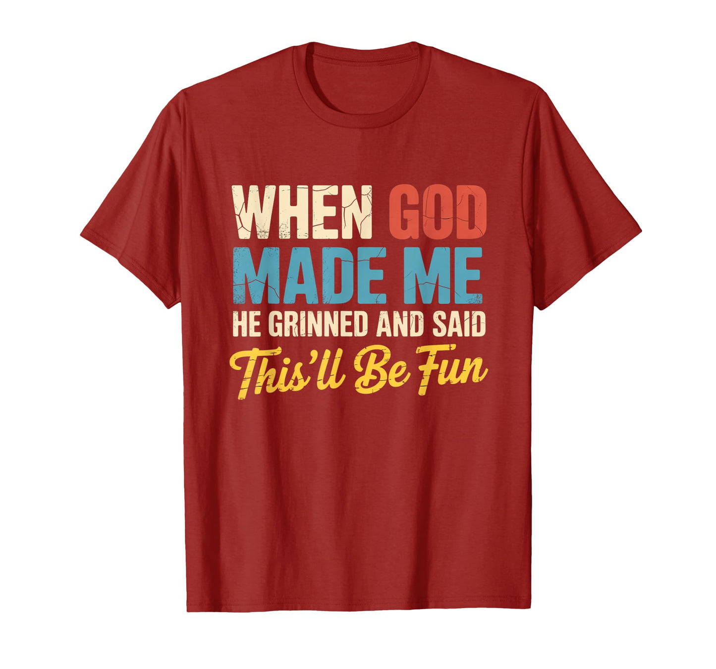 When God Assembled Me He Grinned and Said funny Sarcastic T-Shirt