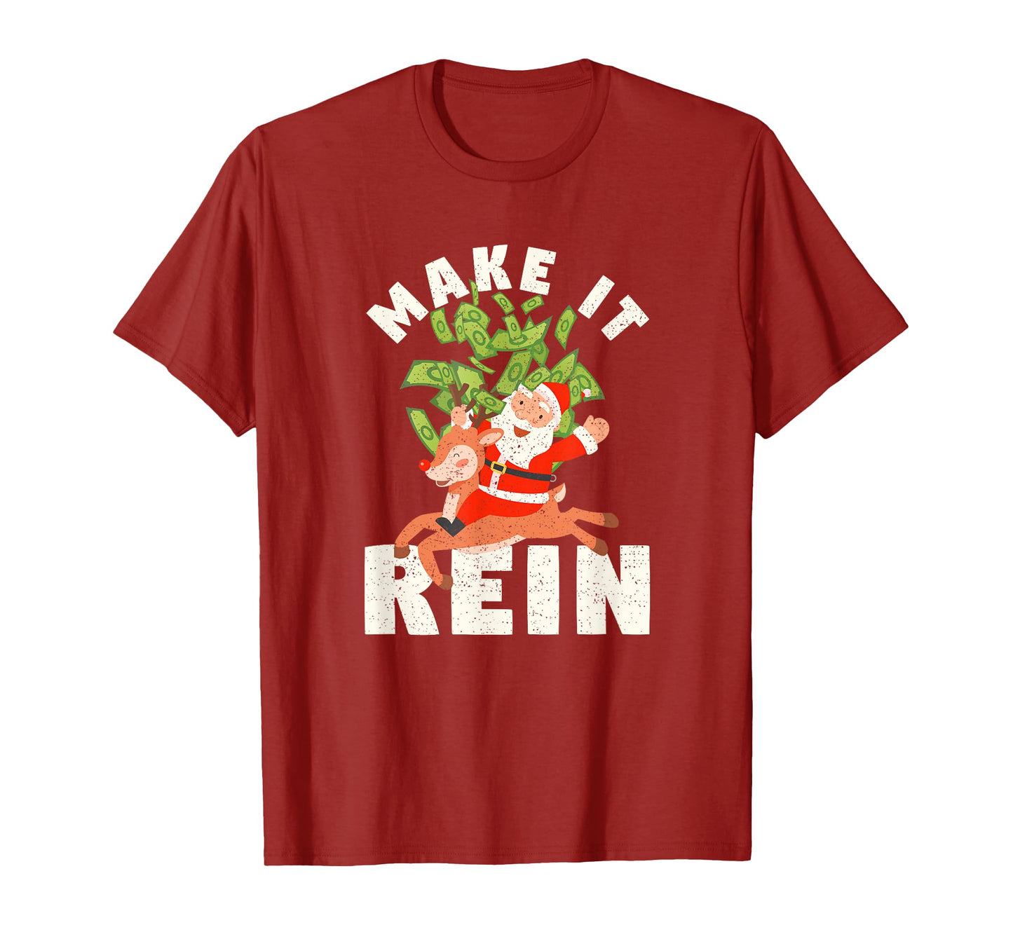 Make It Rein Funny Santa Claus Reindeer Christmas Money T-Shirt