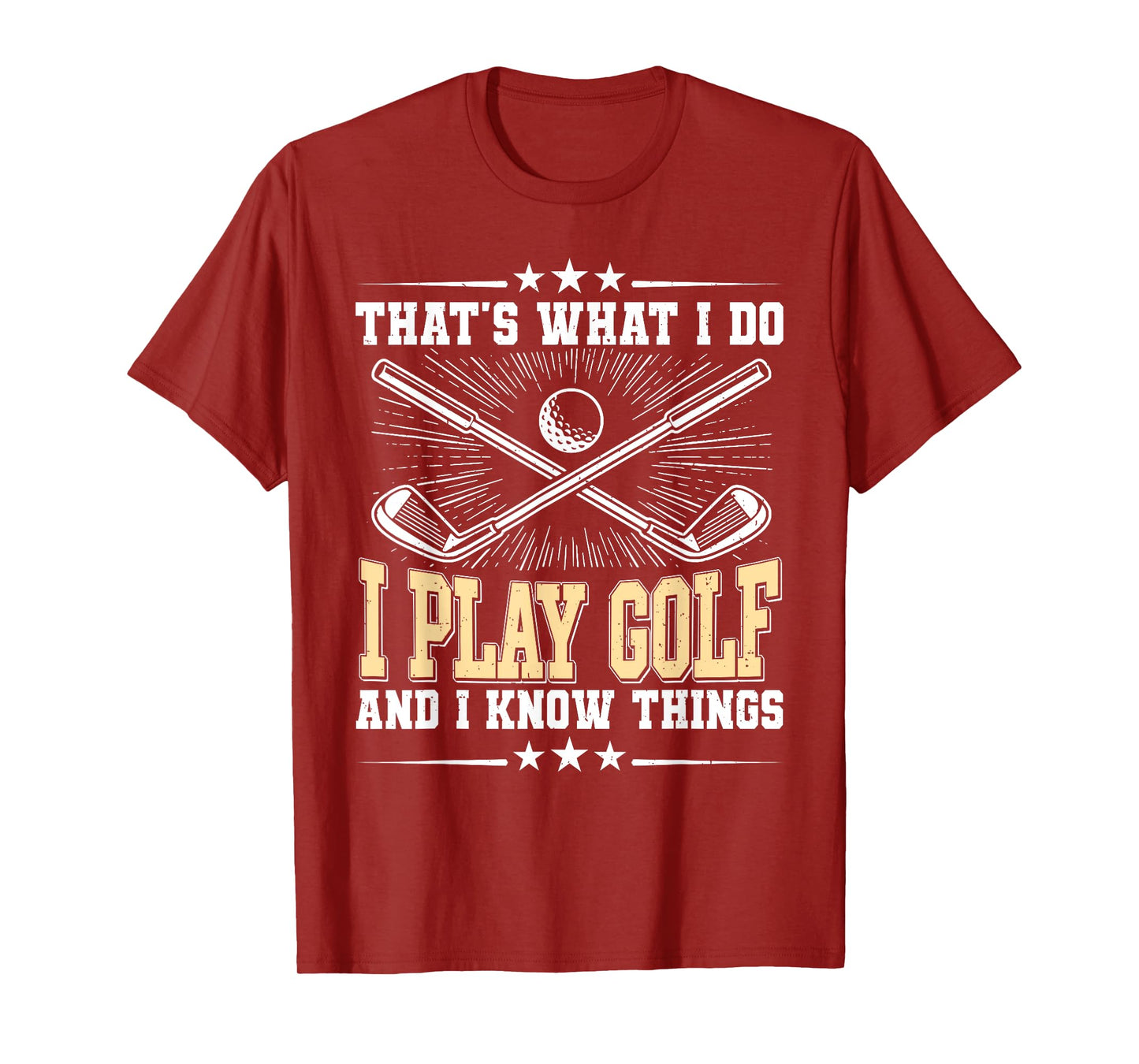 That's What I Do I Play Golf And I Know Things T-Shirt