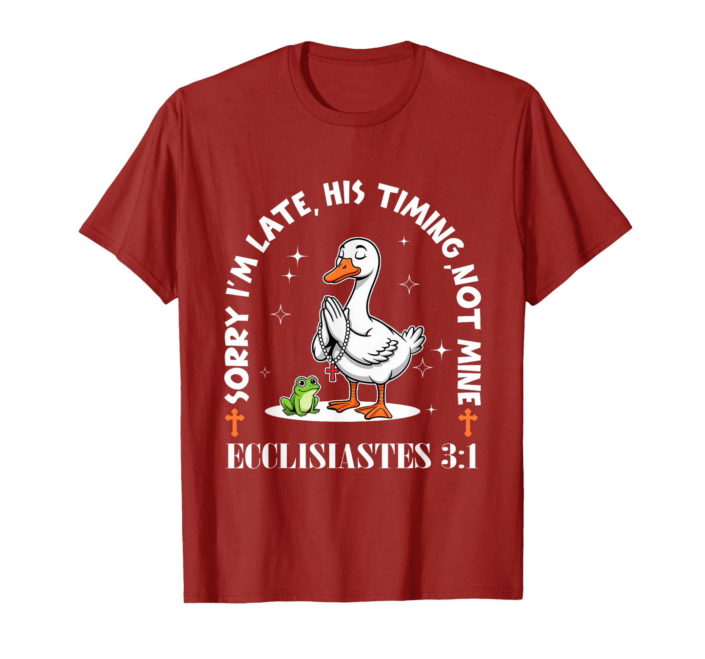 Sorry I'm Late His Timing Not Mine Funny Christian Goose T-Shirt