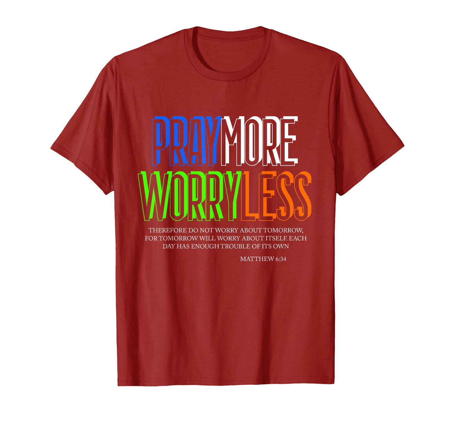 Pray More Worry Less Religious Matthew 6 34 Inspirational T-Shirt