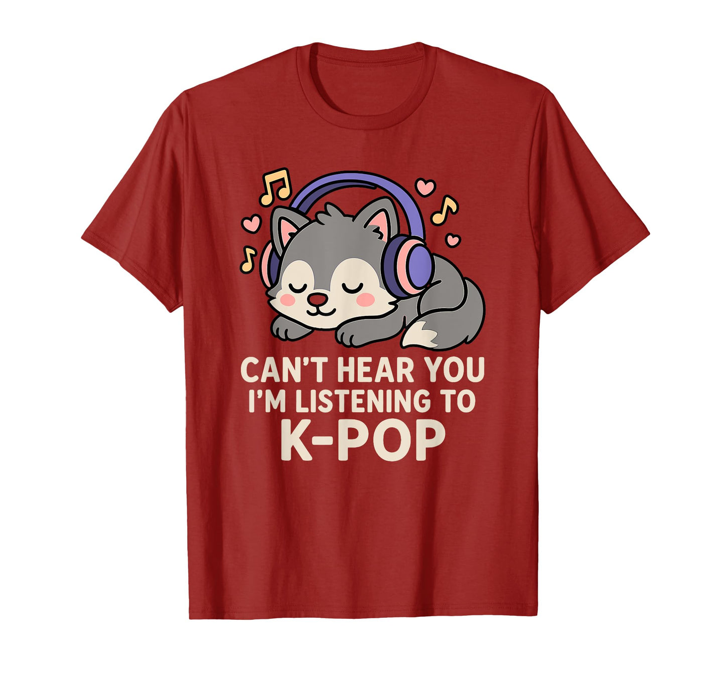 Can't Hear You I'm Listening To K-pop Kawaii Wolf T-Shirt