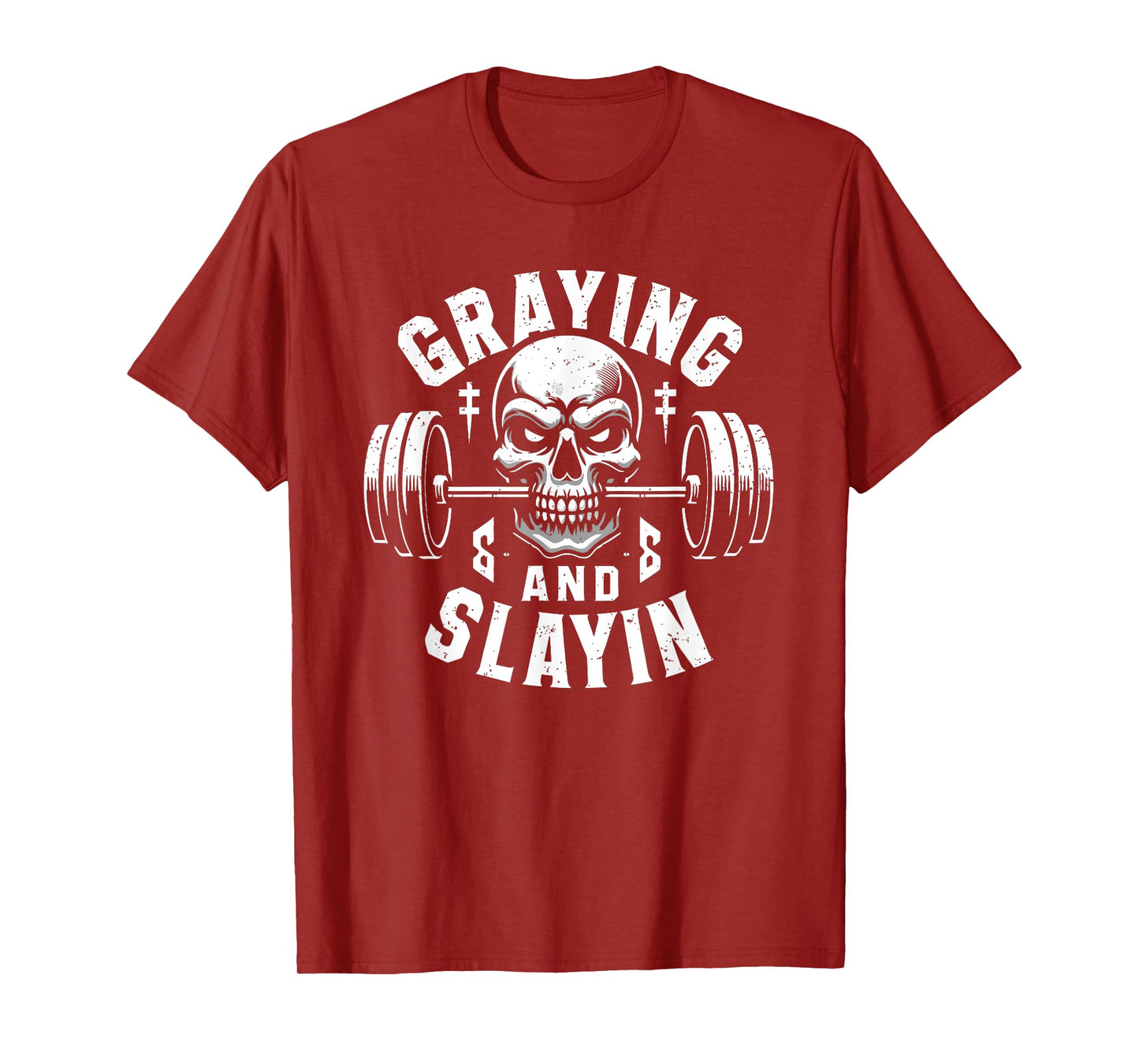 Greyin And Slayin Graying And Slaying Workout Gym T-Shirt