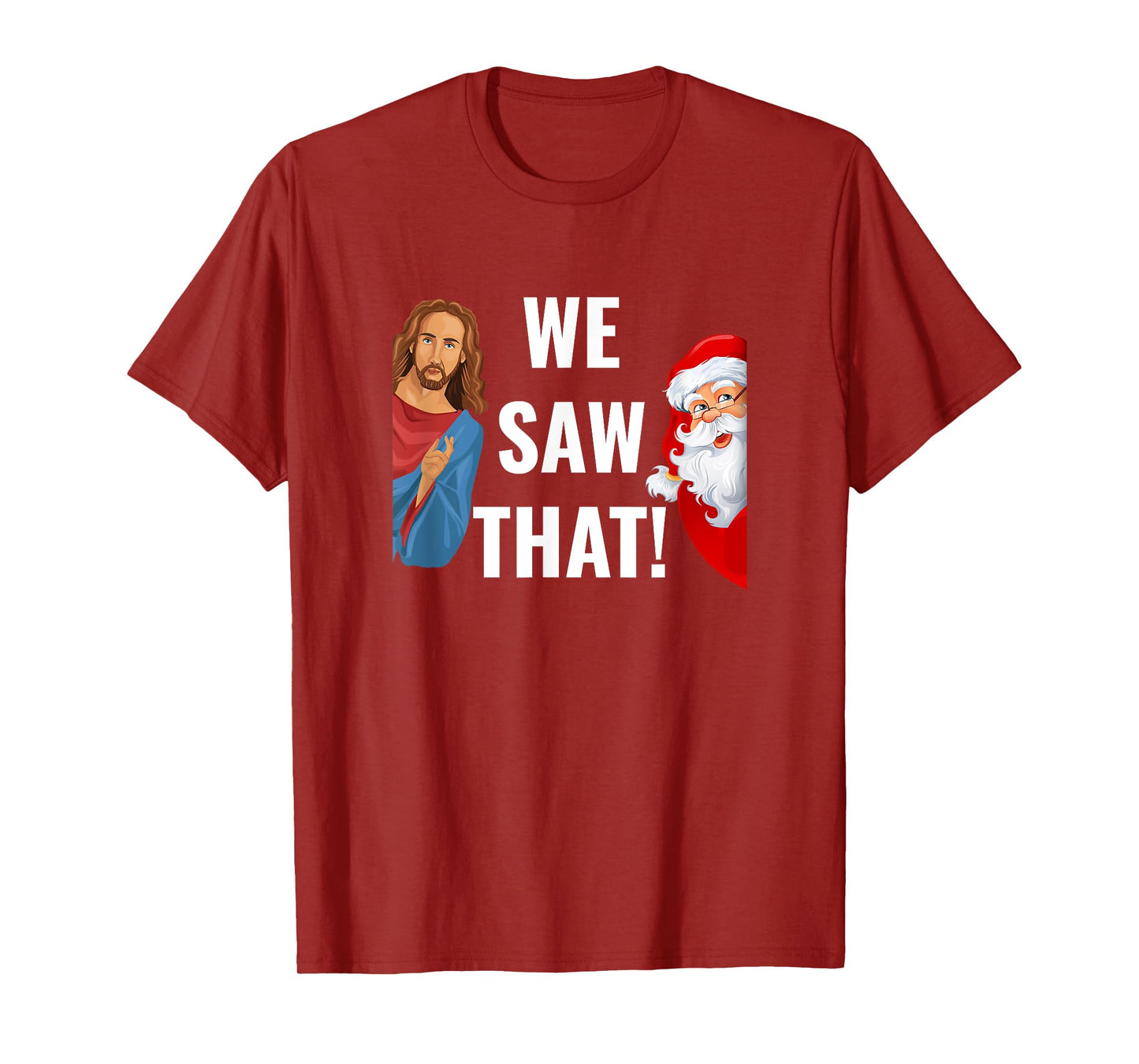 Santa Claus And Jesus Christ I Saw That Funny Christian Meme T-Shirt